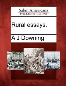 Rural Essays - A.J. Downing