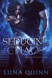 Seducing Chaos (Shadow Realm, #1) - Luna Quinn