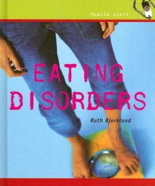 Eating Disorders (Health Alert) - Ruth Bjorklund