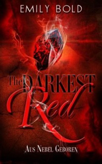 The Darkest Red - Aus Nebel geboren - Emily Bold