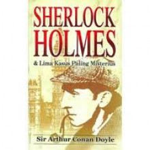 Sherlock Holmes & Lima Kasus Paling Misterius - Arthur Conan Doyle