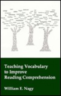 Teaching Vocabulary to Improve Reading Comprehension - William E. Nagy, Tom Kovacs