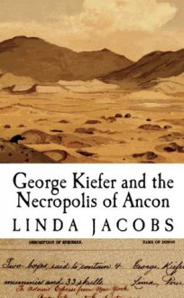 George Kiefer and the Necropolis of Ancon - Linda Jacobs