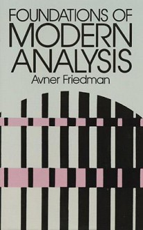 Foundations of Modern Analysis - Avner Friedman