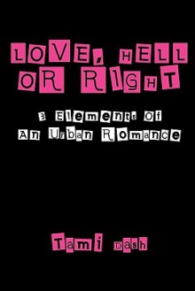 Love, Hell or Right - Tami Dash