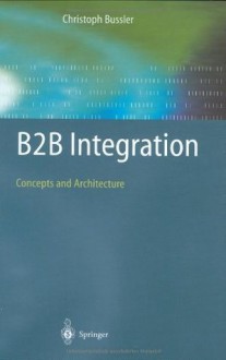 B2B Integration: Concepts and Architecture - Christoph Bussler