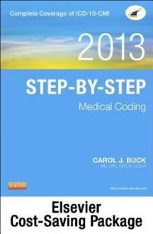 Medical Coding Online for Step-By-Step Medical Coding 2013 (User Guide, Access Code, Textbook, Workbook), 2014 ICD-9-CM for Hospitals, Volumes 1, 2 & 3 Professional Edition, 2013 HCPCS Professional Edition and 2013 CPT Professional Edition Package - Carol J. Buck