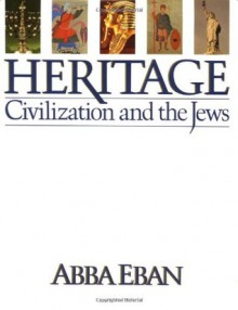 Heritage: Civilization and the Jews - Abba Solomon Eban