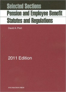 Pratt's Selected Sections: Pension and Employee Benefit Statutes and Regulations, 2011 (Formerly Wolk and Langbein) - David A. Pratt