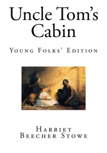 Uncle Tom's Cabin: Young Folks' Edition (Classics for Kids) - Harriet Beecher Stowe