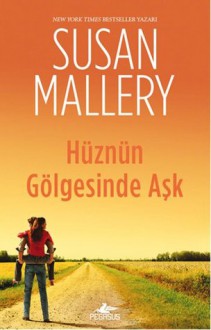 Hüznün Gölgesinde Aşk - Susan Mallery, Selim Yeniçeri