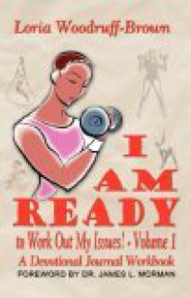 I Am Ready to Work Out My Issues - Loria Woodruff-brown, Patricia A. Hicks, Christina Dixon