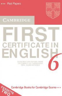 Cambridge First Certificate in English 6 Audio Cassette Set (2 Cassettes): Examination Papers from the University of Cambridge ESOL Examinations - University of Cambridge Local Examinatio, Cambridge ESOL