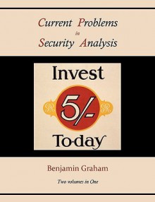 Current Problems in Security Analysis (Two Volumes in One) - Benjamin Graham