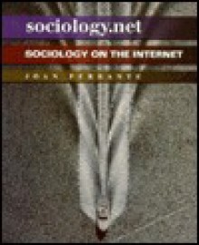 Sociology.Net: Sociology on the Internet - Joan Ferrante, Joan M. Ferrante