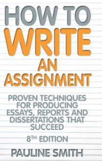 How To Write An Assignment - Pauline Smith