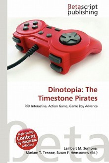 Dinotopia: The Timestone Pirates - Lambert M. Surhone, Mariam T. Tennoe, Susan F. Henssonow