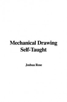 Mechanical Drawing Self-Taught - Joshua Rose