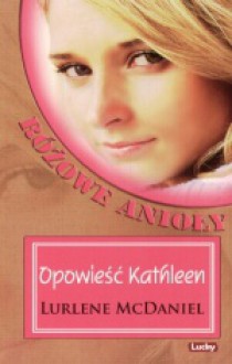 Opowieść Kathleen. Różowe anioły - Lurlene MacDaniel