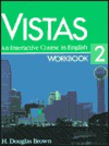 Vistas an Interactive Course in English 2, Workbook - H. Douglas Brown