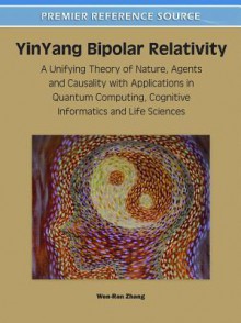 Yinyang Bipolar Relativity - Wen-Ran Zhang