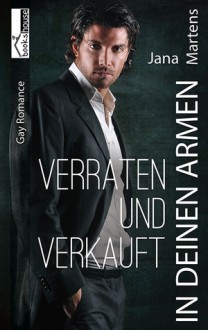 In deinen Armen - Verraten und Verkauft - Jana Martens