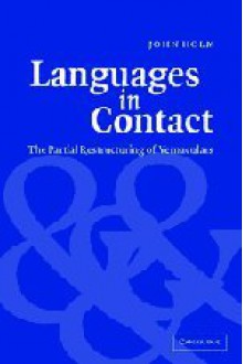 Languages in Contact: The Partial Restructuring of Vernaculars - John Holm