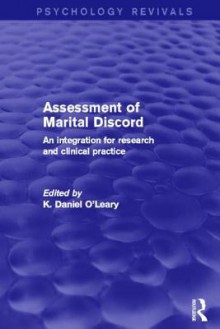 Assessment of Marital Discord (Psychology Revivals): An Integration for Research and Clinical Practice - K. Daniel O'Leary