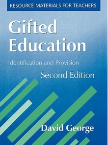 Gifted Education, Second Edition: Identification and Provision - David George