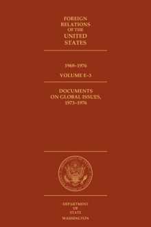 Foreign Relations of the United States, 1969–1976, Volume E–3, Documents on Global Issues, 1973–1976 - William B. McAllister