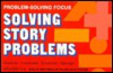 Problem Solving Focus: Solving Story Problems - Carole E. Greenes, Rika Spungin, G. Immerzeel