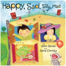 Happy, Sad, Silly, Mad - John Seven, Jana Christy