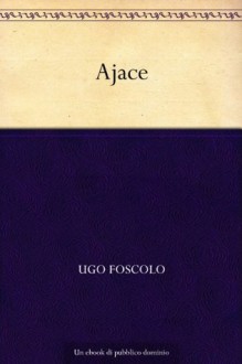 Ajace (Italian Edition) - Ugo Foscolo