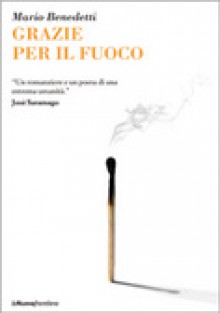 Grazie per il fuoco - Mario Benedetti