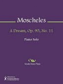 A Dream, Op. 95, No. 11 - Ignaz Moscheles