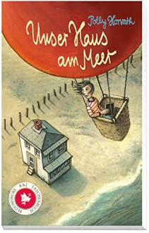 Unser Haus am Meer - Polly Horvath, Christiane Buchner