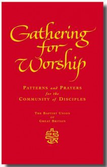 Gathering: Spirituality and Theology in Free Church Worship - Christopher Ellis