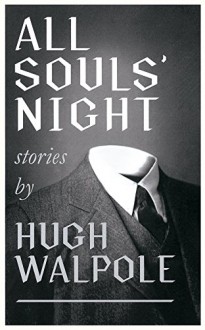 All Souls' Night - Hugh Walpole