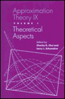 Approximation Theory IX: Volume I: Theoretical Aspects - Charles K. Chui