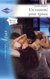 Un ennemi pour époux (Harlequin Azur) (French Edition) - Trish Morey, Louise Lamberson