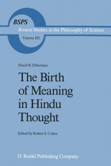 The Birth of Meaning in Hindu Thought - David B. Zilberman, Robert S. Cohen