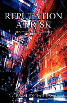 Reputation at Risk - Alex Harris