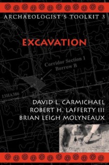 Excavation (Archaeologist's Toolkit) - Brian Leigh Molyneaux, David L. Carmichael, Robert H., III Lafferty