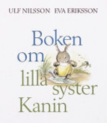 Boken om lilla syster Kanin - Ulf Nilsson, Eva Eriksson