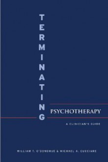 Terminating Psychotherapy: A Clinician's Guide - William T. O'Donohue