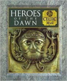 Heroes of the Dawn (Celtic Myth) - Fergus Fleming