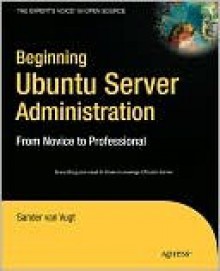 Beginning Ubuntu Server Administration - Sander van Vugt