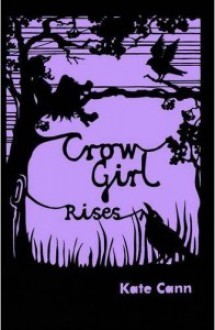 Crow Girl Rises - Kate Cann