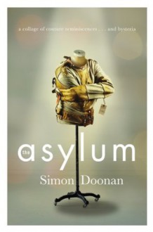 The Asylum: A collage of couture reminiscences...and hysteria - Simon Doonan