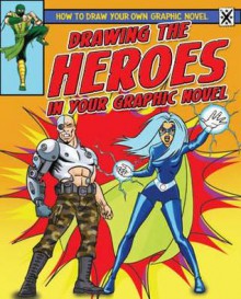 Drawing the Heroes in Your Graphic Novel. Frank Lee - Frank Lee